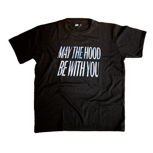 May The Hood Be With You T-shirt